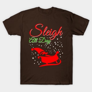 Sleigh All Day T-Shirt